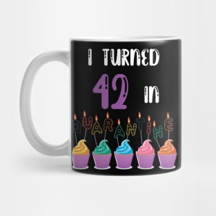 I Turned 42 In Quarantine funny idea birthday t-shirt Mug